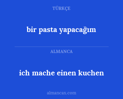 ich mache einen kuchen - bir pasta yapacağım