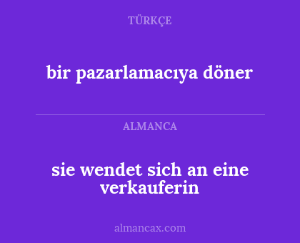 sie wendet sich an eine verkauferin - bir pazarlamacıya döner