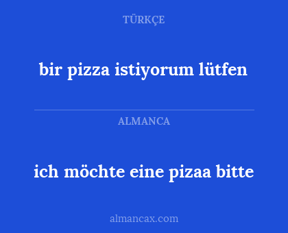 bir pizza istiyorum lütfen - ich möchte eine pizaa bitte