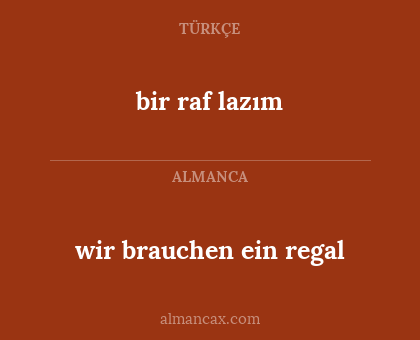 wir brauchen ein regal - bir raf lazım