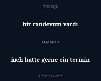 bir randevum vardı - i̇ch hatte gerne ein termin