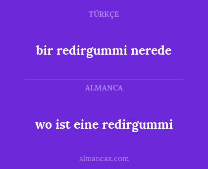 bir redirgummi nerede - wo ist eine redirgummi