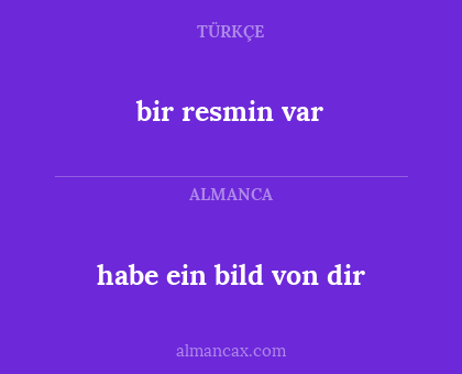 habe ein bild von dir - bir resmin var