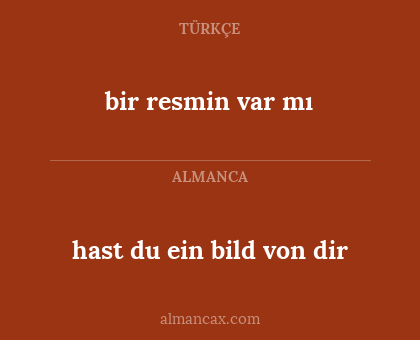 hast du ein bild von dir - bir resmin var mı