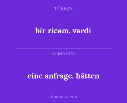eine anfrage. hätten - bir ricam. vardi