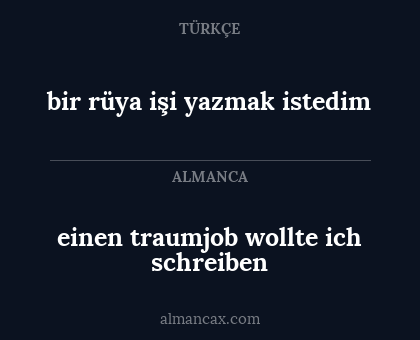 bir rüya işi yazmak istedim - einen traumjob wollte ich schreiben