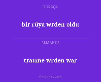 traume wrden war - bir rüya wrden oldu