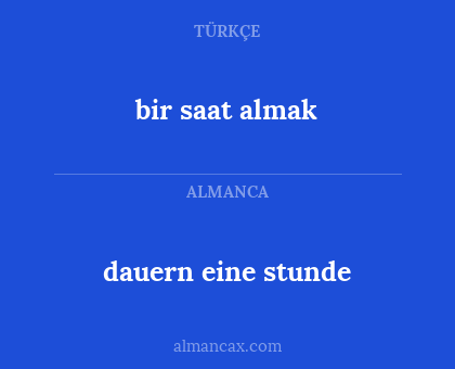dauern eine stunde - bir saat almak