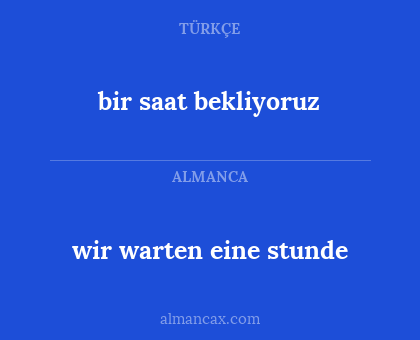 wir warten eine stunde - bir saat bekliyoruz