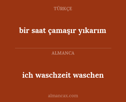 bir saat çamaşır yıkarım - ich waschzeit waschen
