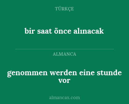 genommen werden eine stunde vor - bir saat önce alınacak