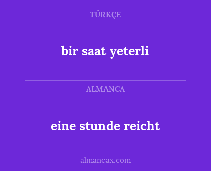 bir saat yeterli - eine stunde reicht