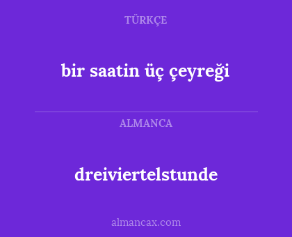 bir saatin üç çeyreği - dreiviertelstunde