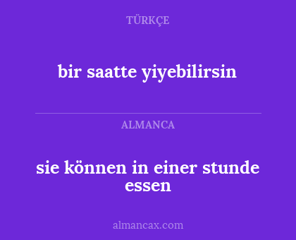 sie können in einer stunde essen - bir saatte yiyebilirsin