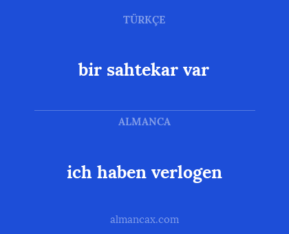 bir sahtekar var - ich haben verlogen