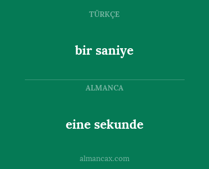 bir saniye - eine sekunde
