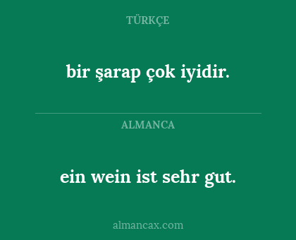 bir şarap çok iyidir. - ein wein ist sehr gut.