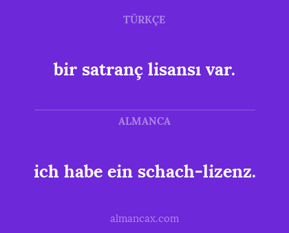 bir satranç lisansı var. - ich habe ein schach-lizenz.