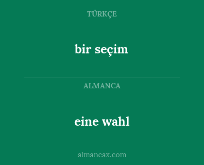 bir seçim - eine wahl