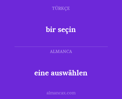 eine auswählen - bir seçin