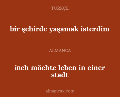 i̇ch möchte leben in einer stadt - bir şehirde yaşamak isterdim