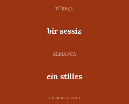 ein stilles - bir sessiz