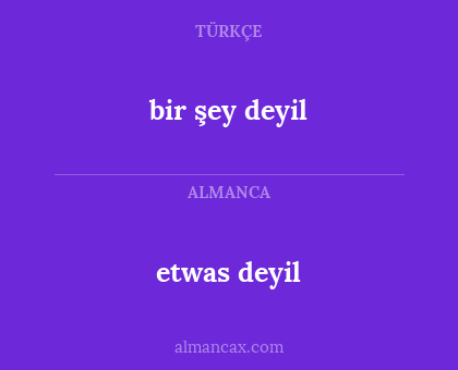 etwas deyil - bir şey deyil