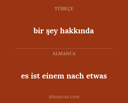 es ist einem nach etwas - bir şey hakkında