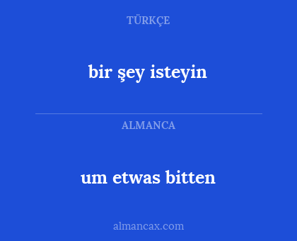 um etwas bitten - bir şey isteyin