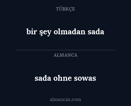 bir şey olmadan sada - sada ohne sowas