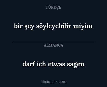 darf ich etwas sagen - bir şey söyleyebilir miyim