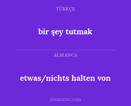etwas/nichts halten von - bir şey tutmak
