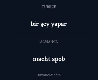 bir şey yapar - macht spob