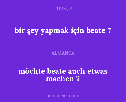 möchte beate auch etwas machen ? - bir şey yapmak için beate ?
