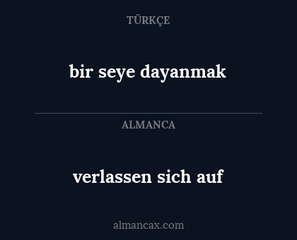 bir seye dayanmak - verlassen sich auf