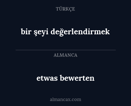 bir şeyi değerlendirmek - etwas bewerten