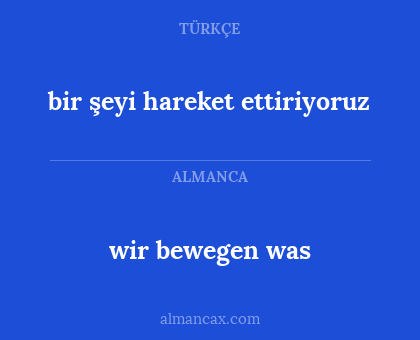wir bewegen was - bir şeyi hareket ettiriyoruz