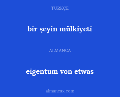 eigentum von etwas - bir şeyin mülkiyeti
