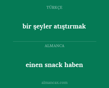 einen snack haben - bir şeyler atıştırmak