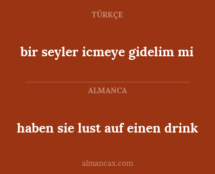 haben sie lust auf einen drink - bir seyler icmeye gidelim mi