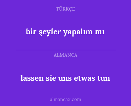 bir şeyler yapalım mı - lassen sie uns etwas tun