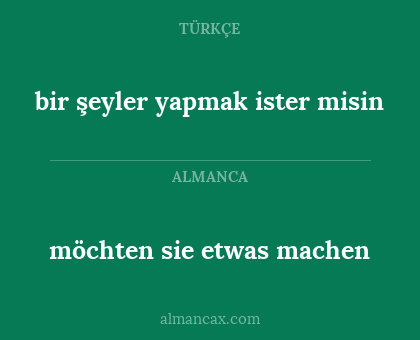 möchten sie etwas machen - bir şeyler yapmak ister misin