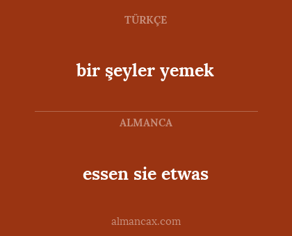 essen sie etwas - bir şeyler yemek