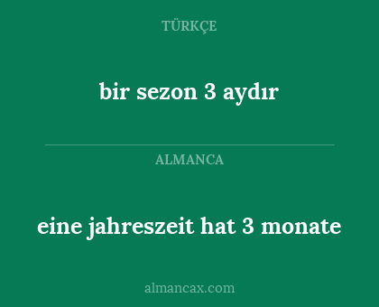 bir sezon 3 aydır - eine jahreszeit hat 3 monate