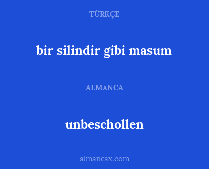 unbeschollen - bir silindir gibi masum