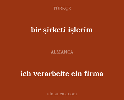 bir şirketi işlerim - ich verarbeite ein firma