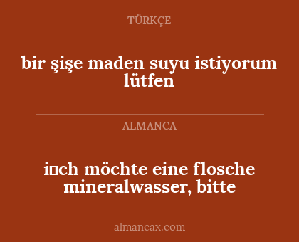 bir şişe maden suyu istiyorum lütfen - i̇ch möchte eine flosche mineralwasser, bitte