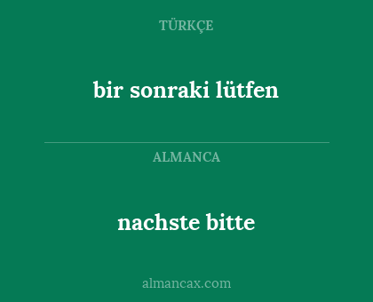 bir sonraki lütfen - nachste bitte
