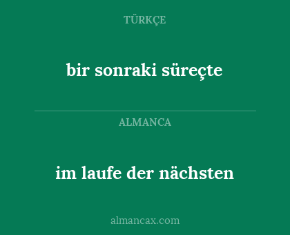 bir sonraki süreçte - im laufe der nächsten