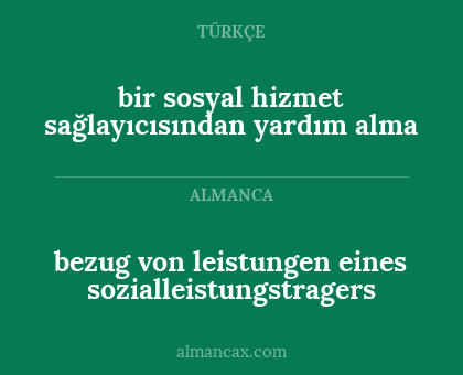 bezug von leistungen eines sozialleistungstragers - bir sosyal hizmet sağlayıcısından yardım alma